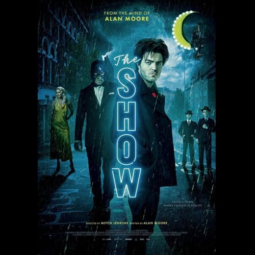 NWWITA - Episode 20 - Talking Alan Moore's First Movie The Show (2020) w/ @ayaarti