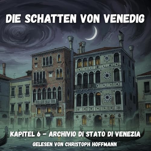 Die Schatten von Venedig - Kapitel 6 - Archivio di Stato di Venezia