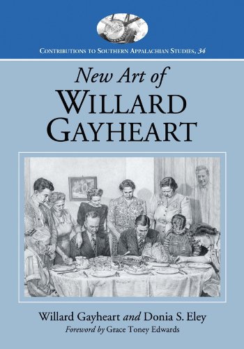 New Art of Willard Gayheart (Contributions to Southern Appalachian Studies Book 34)
