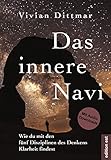  Das innere Navi – Wie du mit den fünf Disziplinen des Denkens Klarheit findest: Wie Intuition, Inspiration, Herzintelligenz und Absicht mit der Ratio zusammenspielen