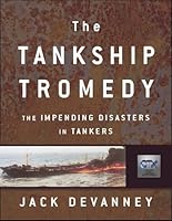 The Tankship Tromedy: The Impending Disasters in Tankers 0977647900 Book Cover