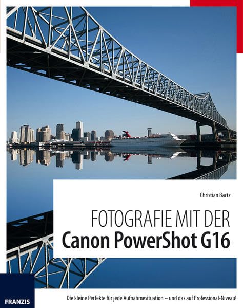 Fotografie mit der Canon PowerShot G16: Die kleine Perfekte für jede Aufnahmesituation   und das auf Professional Niveau!