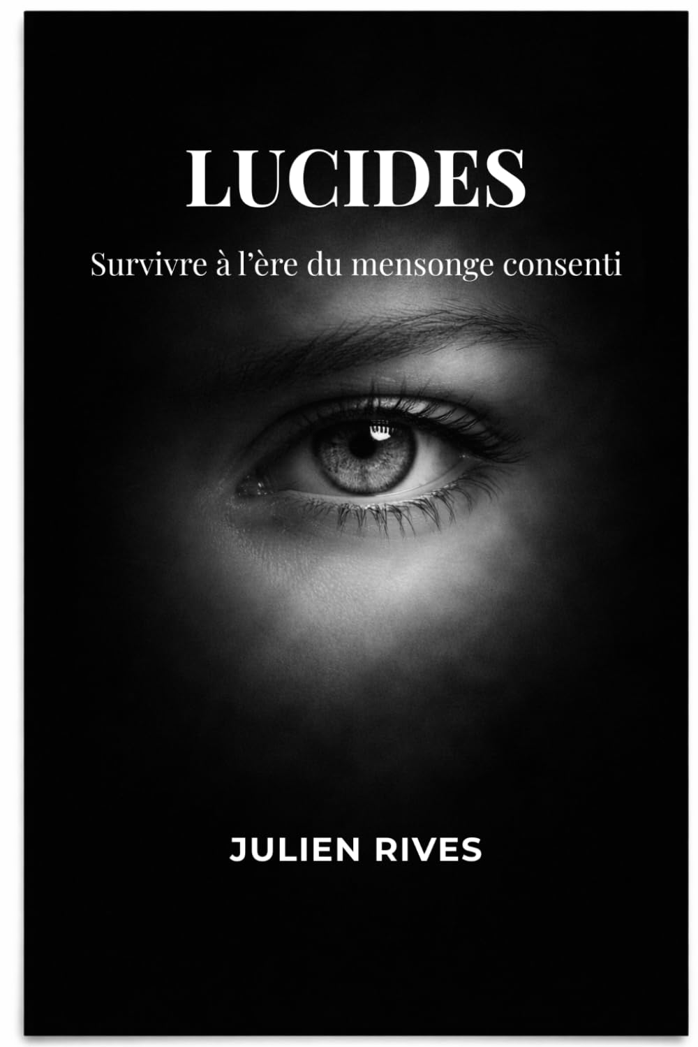 Lucides: Survivre à l'ère du mensonge consenti