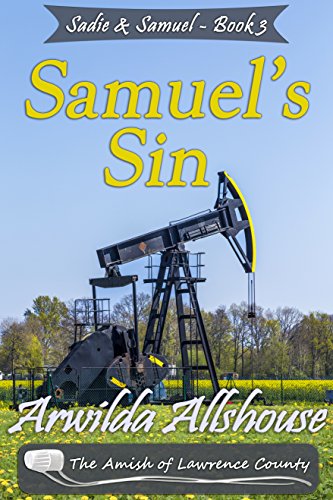 Amish Romance: Samuel's Sin: The Amish of Lawrence County, PA (Sadie and Samuel: An Amish Romance Book 3)