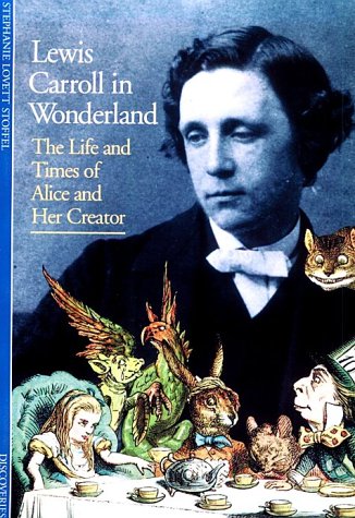 Lewis Carroll in Wonderland: The Life and Times of Alice and Her Creator