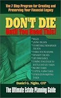 Don't Die Until You Read This: The 7 Step Program to Creating and Preserving Your Financial Legacy 1930586590 Book Cover