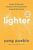 Lighter: Let Go of the Past, Connect with the Present, and Expand the Future