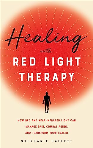 Healing with Red Light Therapy: How Red and Near-Infrared Light