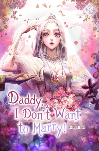 Cover of Daddy, I Don't Want to Marry! Vol. 5