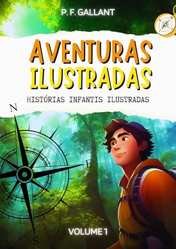 AVENTURAS ILUSTRADAS - OITO HISTORINHAS INFANTIS ILUSTRADAS DIVERTIDAS E EDUCATIVAS PARA CRIANÇAS DE 6 A 12 ANOS:...