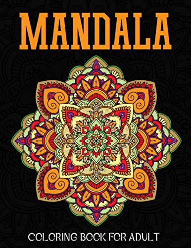 MANDALA COLORING BOOK FOR ADULT: A very beautifull coloring book for MANDALA lover with 120 pages, High Quality Print Gurranty