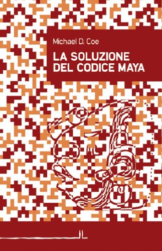 La soluzione del codice maya (Agli estremi dell'Occidente) La soluzione del codice maya (Agli estremi dell'Occidente)