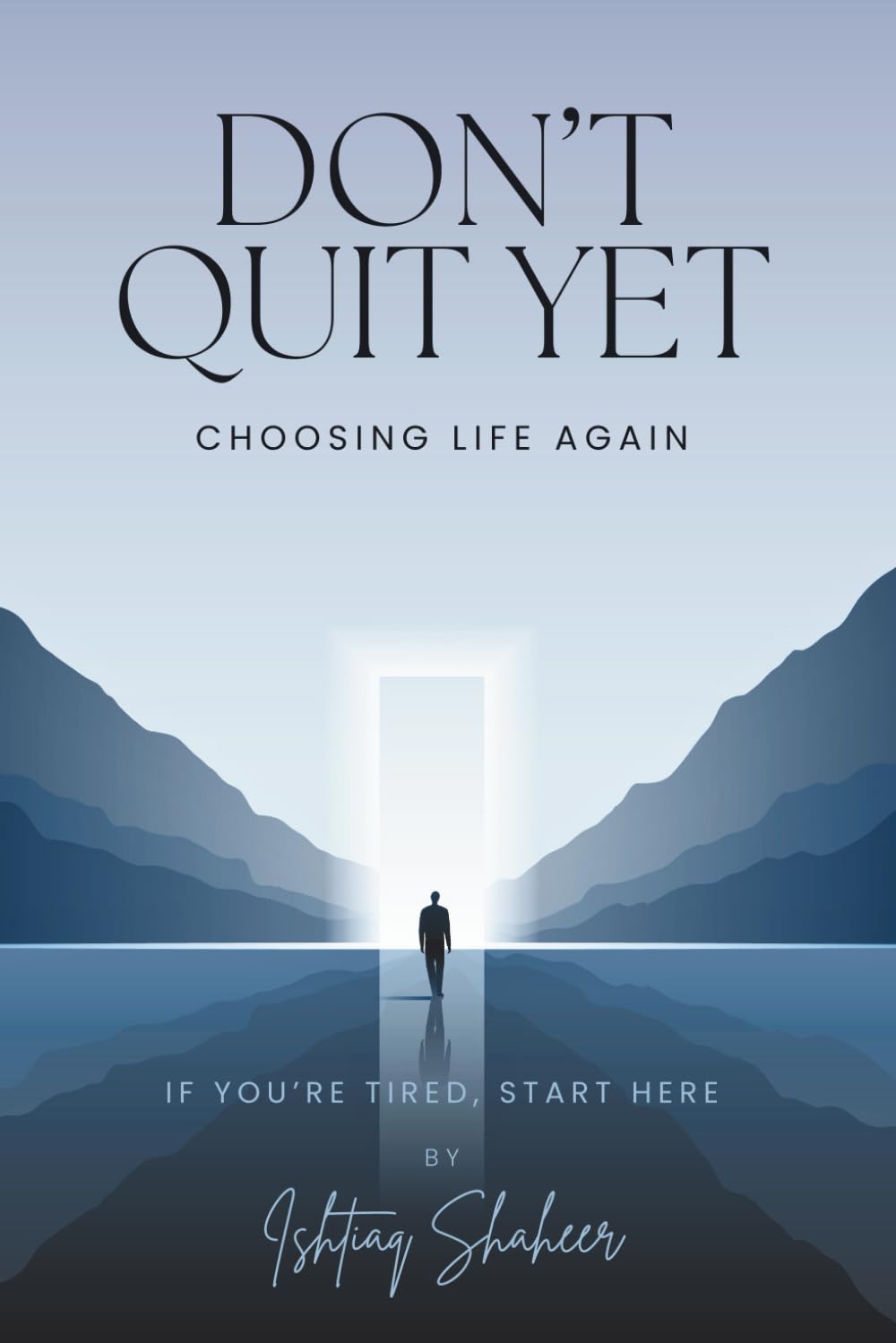 DON’T QUIT YET | Ishtiaq Shaheer: Real Chapters on Pain, Love, Trauma, and Choosing Life Again