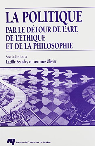 La politique : par le detour de l'art, de l'ethique et de la philosophie