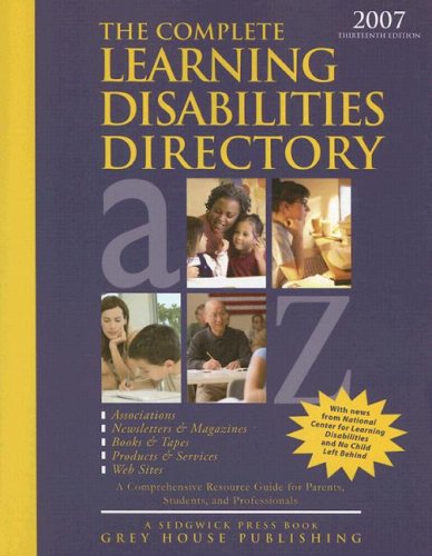 The Complete Learning Disabilities Directory, 2007: Associations, Products, Resources, Magazines, Books, Service, Conferences, Web Sites