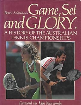 Hardcover Game, Set and Glory - a History of the Australian Tennis Championships Book