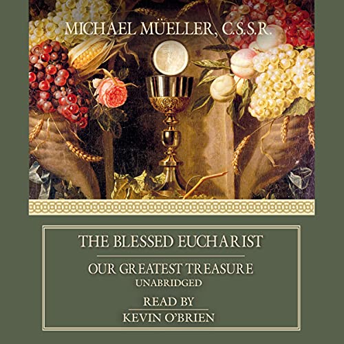 The Blessed Eucharist by Rev. Fr. Michael Mueller C.SS.R. episode artwork
