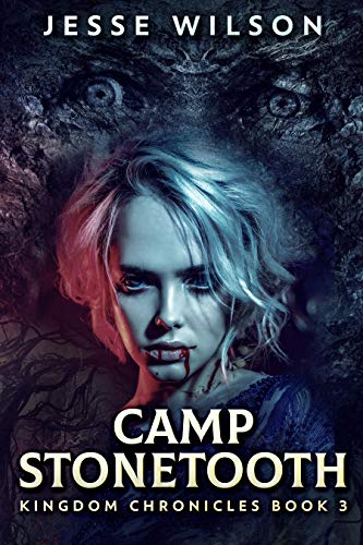 Camp Stonetooth (Kingdom Chronicles Book 3) by [Jesse Wilson]