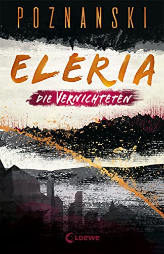 Eleria (Band 3) - Die Vernichteten: Dystopischer Thriller der Spiegel Bestseller-Autorin