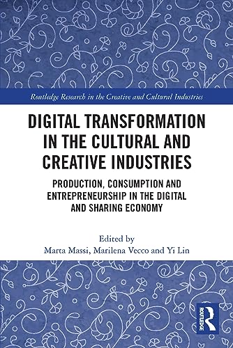 Digital Transformation in the Cultural and Creative Industries: P...