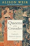 Queens of the Crusades: England's Medieval Queens Book Two