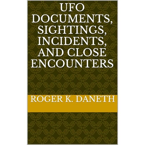 UFO DOCUMENTS, SIGHTINGS, INCIDENTS, AND CLOSE ENCOUNTERS by Roger K. Daneth episode artwork