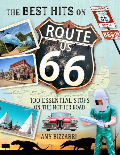 The Best Hits on Route 66: 100 Essential Stops on...