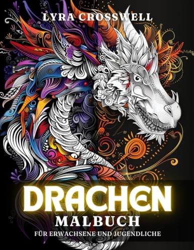 Drachen Malbuch - 50 Ausmalbilder für Erwachsene & Jugendliche: Ein beruhigender Zeitvertreib mit drachenbezogenen Ausmalbildern. (Abenteuer & Fantasy Malbücher)