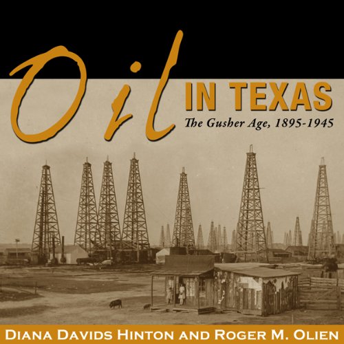 Cover art for Oil in Texas: The Gusher Age, 1895-1945