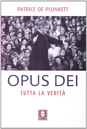 Opus Dei. Tutta la verità