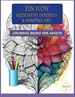 Zen Flow - Meditative Doodles & Mindful Art: 50 Freeform Black-Lined Doodle Designs to Inspire Calm, Spark Creativity, and Unlock Your Inner Zen ... Coloring Books for Meditation & Inner Peace) B0F5NZG6C6 Book Cover
