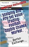 Scalping and Pre-set Value Trading: Football Double Chance Market: Betfair Exchange