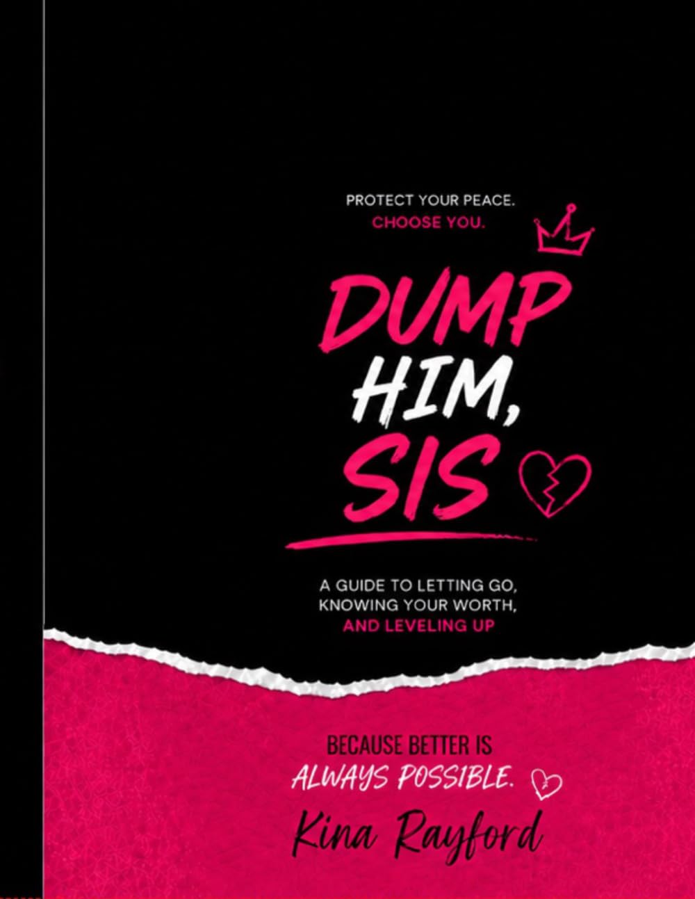 Dump Him,Girl: Dump What Drains You. Choose You. (Dump Him, Sis)