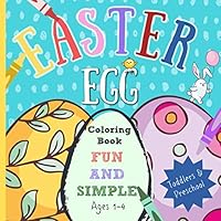 Easter Egg Coloring Book: Fun & simple, ages 1-4, perfect for toddlers & preschool. Great basket stuffer, 109139072X Book Cover