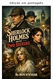 sherlock holmes 3 streaming ita  Sherlock Holmes e as duas irmãs (Portuguese Edition)
