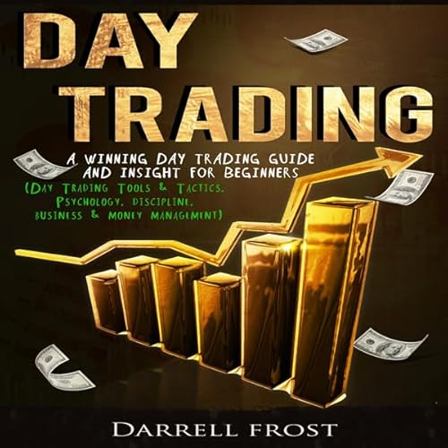 Day Trading: A Winning Day Trading Guide and Insight for Beginners Audiolivro Por Darrell Frost capa