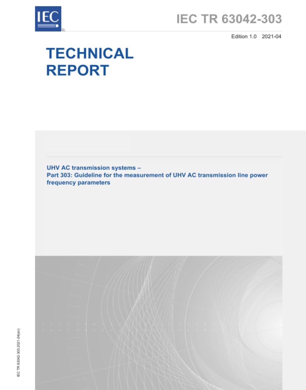 IEC/TR 63042-303 Ed. 1.0 it:2021, Prima edizione: Sistemi di trasmissione AC UHV - Parte 303: Linee guida per la misurazione dei parametri di frequenza di potenza della linea di trasmissione AC UHV