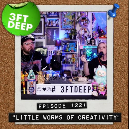 3FT DEEP| EP.122 | Little Worms