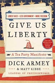 Give Us Liberty: A Tea Party Manifesto