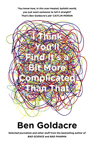 I Think You'll Find it's a Bit More Complicated Than That