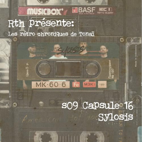 Rth les Capsules de Tona&iuml; - R&eacute;tro chroniques 16 - Sylosis