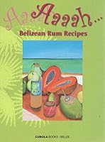 Aaah Belizean Rum Recipes 9768161175 Book Cover