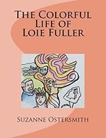 The Colorful Life of Loie Fuller 154406179X Book Cover