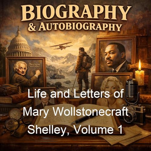 Life and Letters of Mary Wollstonecraft Shelley, Volume 1 cover art