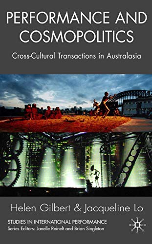 Performance and Cosmopolitics: Cross-Cultural Transactions in Australasia (Studies in International Performance)