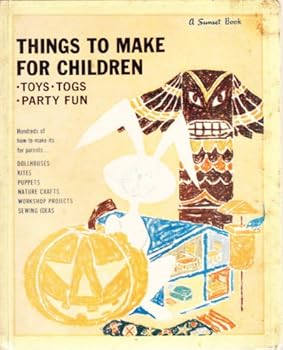 Unknown Binding Things to Make for Children; Toys, Togs, Party Fun Book