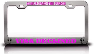 Jesus Paid The Price Visa DECLINED.. Christian Metal License Plate Frame Style 33 Chrome