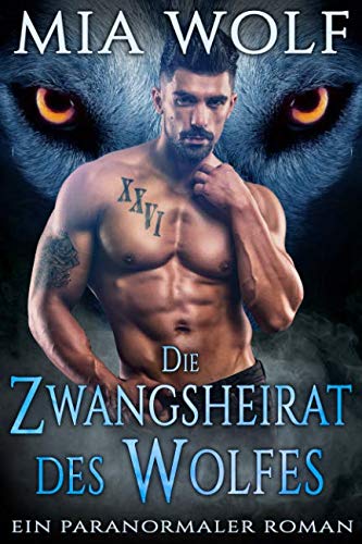 Die Zwangsheirat des Wolfes: Ein paranormaler