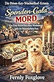 Spenden-Gala MORD: Ein Cozy-Krimi bei einer Wohltätigkeitsgala im historischen Fort (Die Prism-Key-Wachtelhof-Krimis 3)