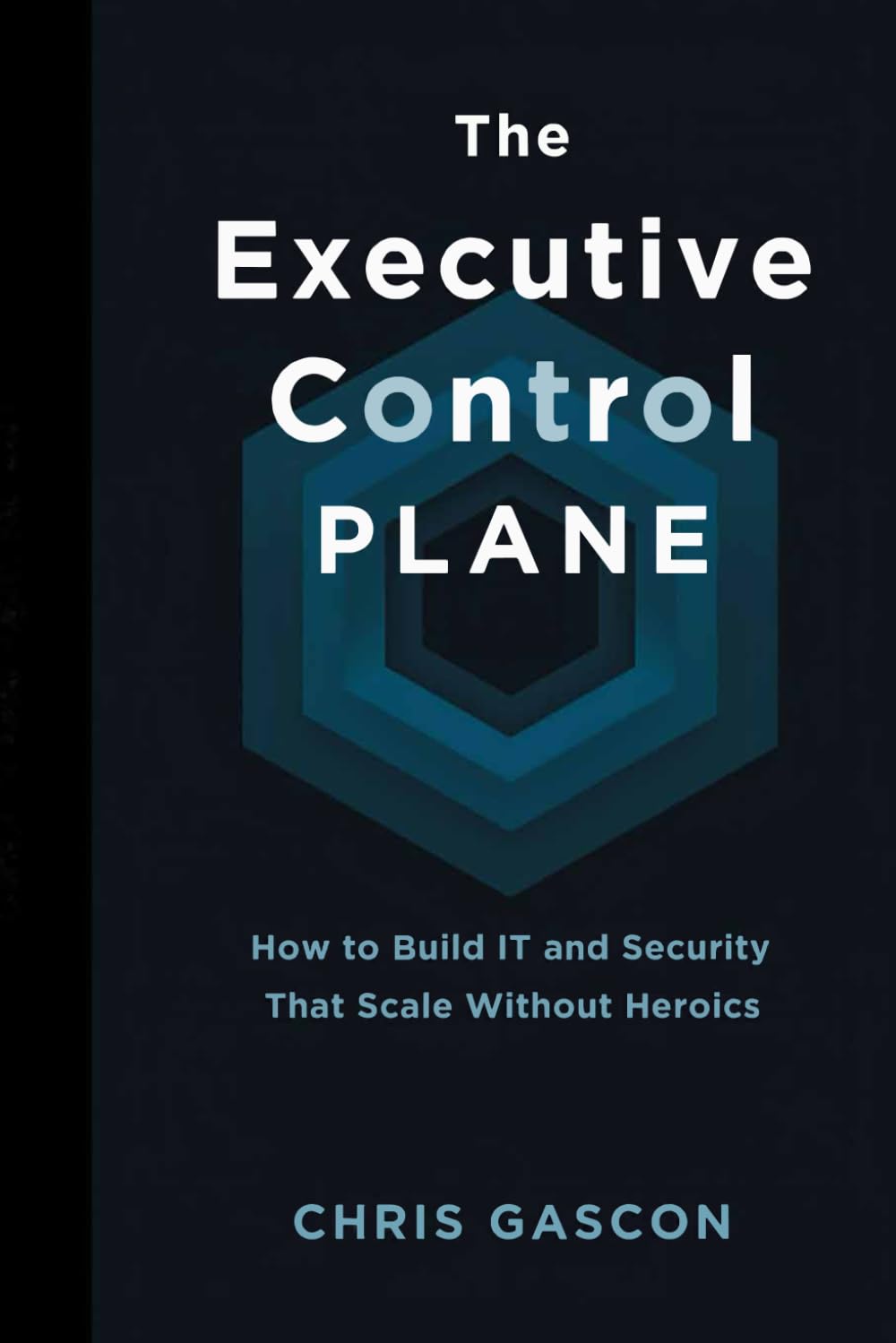 The Executive Control Plane: How to Build IT and Security That Scale Without Heroics